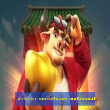 assistir corinthians multicanal